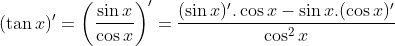 (\tan x)'=\left ( \frac{\sin x}{\cos x} \right )'=\frac{(\sin x)'.\cos x-\sin x.(\cos x)'}{\cos^2x}